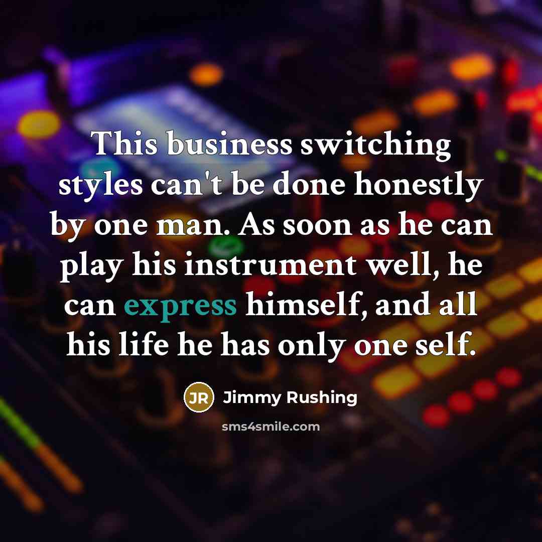 “This business switching styles can't be done honestly by one…” quote by Jimmy Rushing
