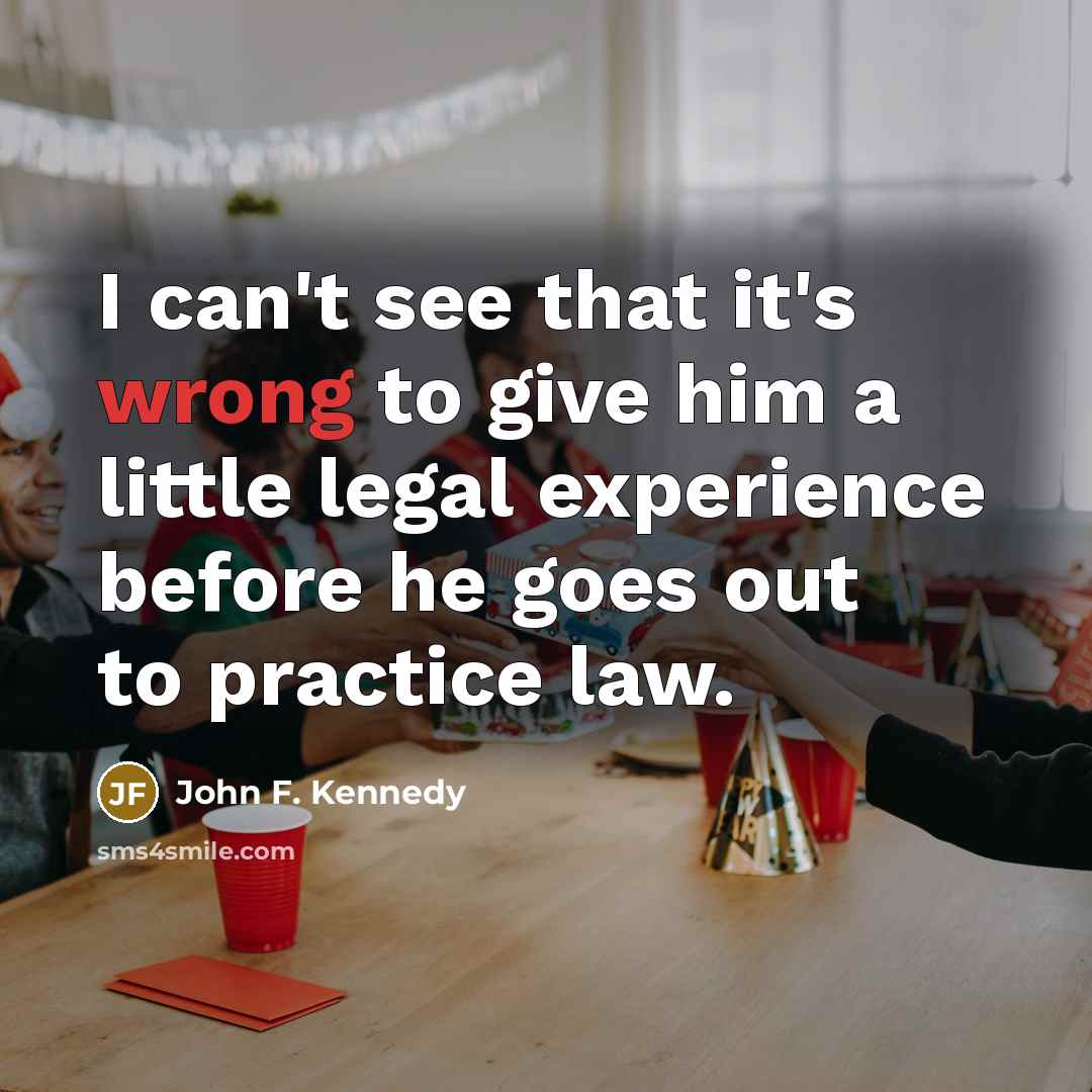 “I can't see that it's wrong to give him a…” quote by John F. Kennedy