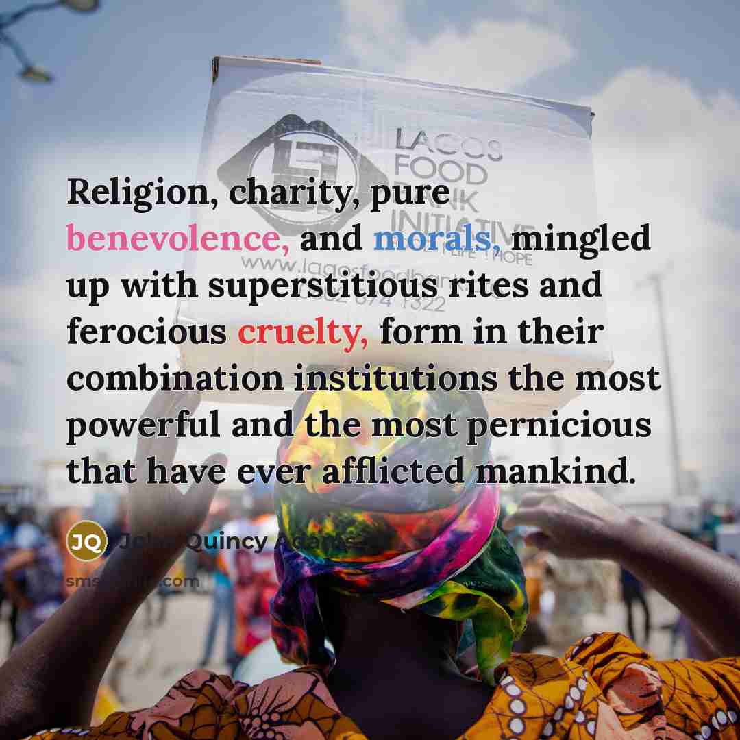 “Religion, charity, pure benevolence, and morals, mingled up with superstitious…” quote by John Quincy Adams