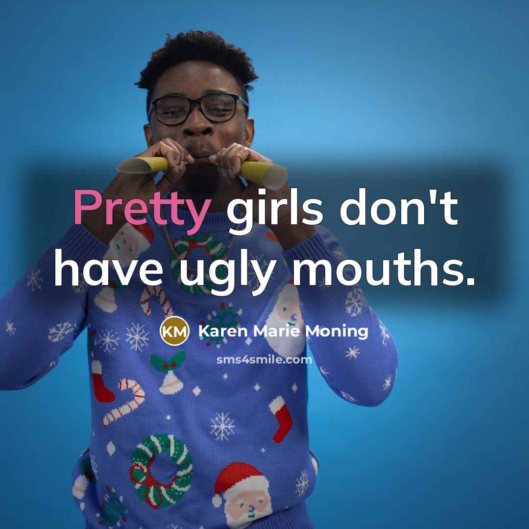 “Pretty girls don't have ugly mouths.…” quote by Karen Marie Moning