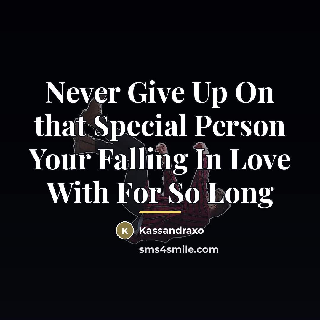 “Never Give Up On that Special Person Your Falling In…” quote by Kassandraxo