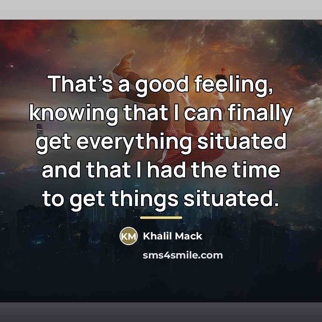 “That's a good feeling, knowing that I can finally get…” quote by Khalil Mack