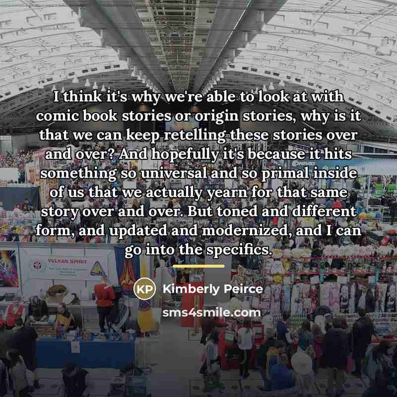 “I think it's why we're able to look at with…” quote by Kimberly Peirce