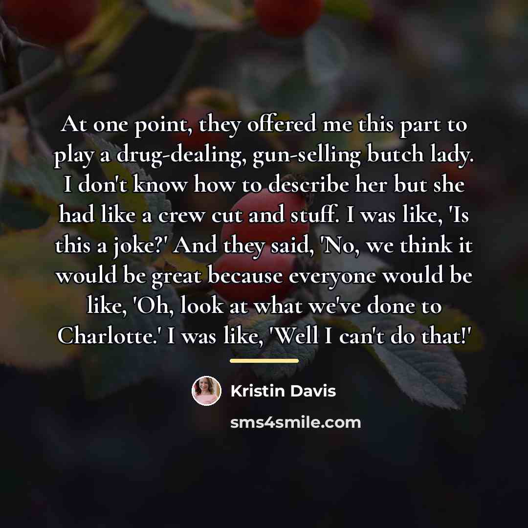“At one point, they offered me this part to play…” quote by Kristin Davis