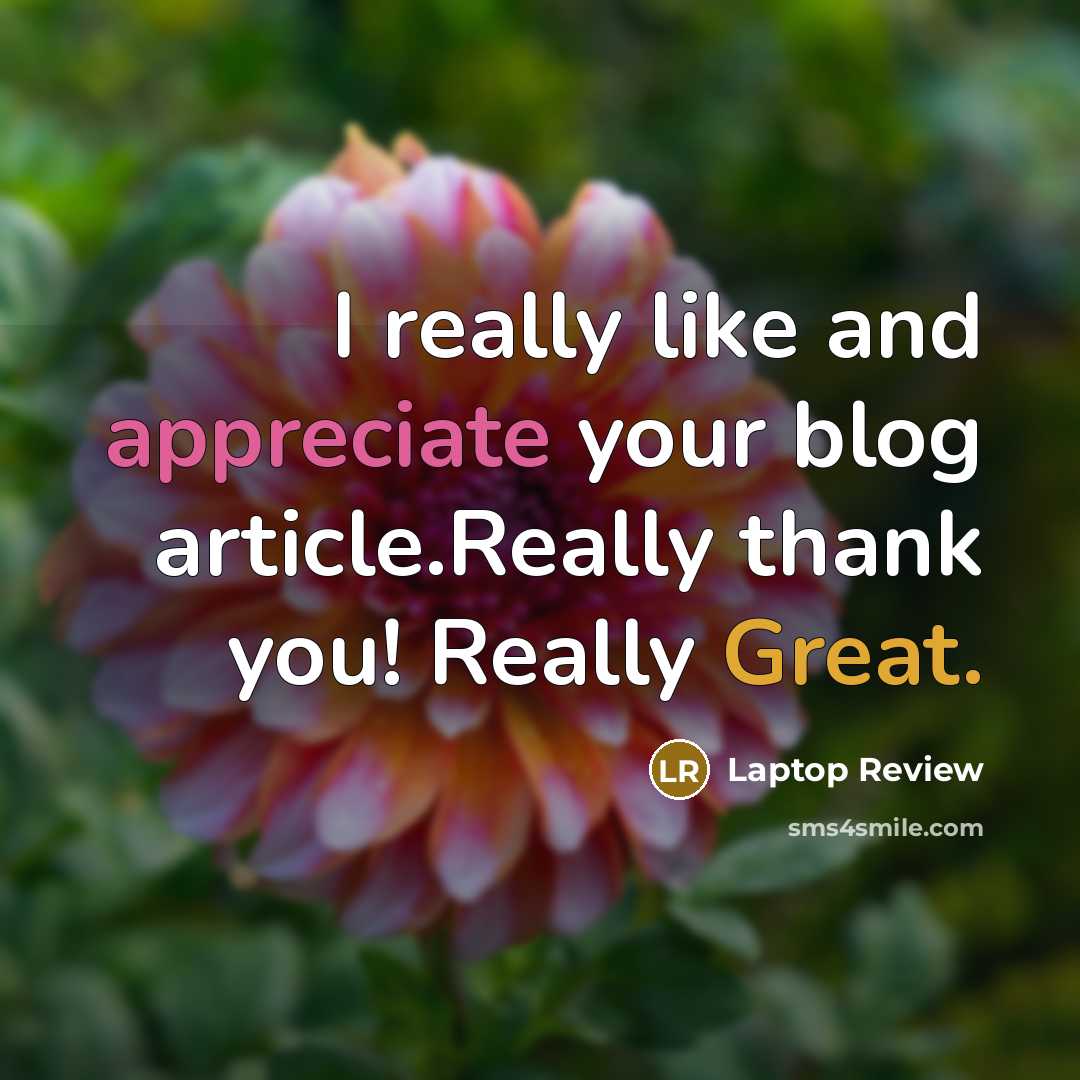“I really like and appreciate your blog article.Really thank you! Really Great.” quote by Laptop Review