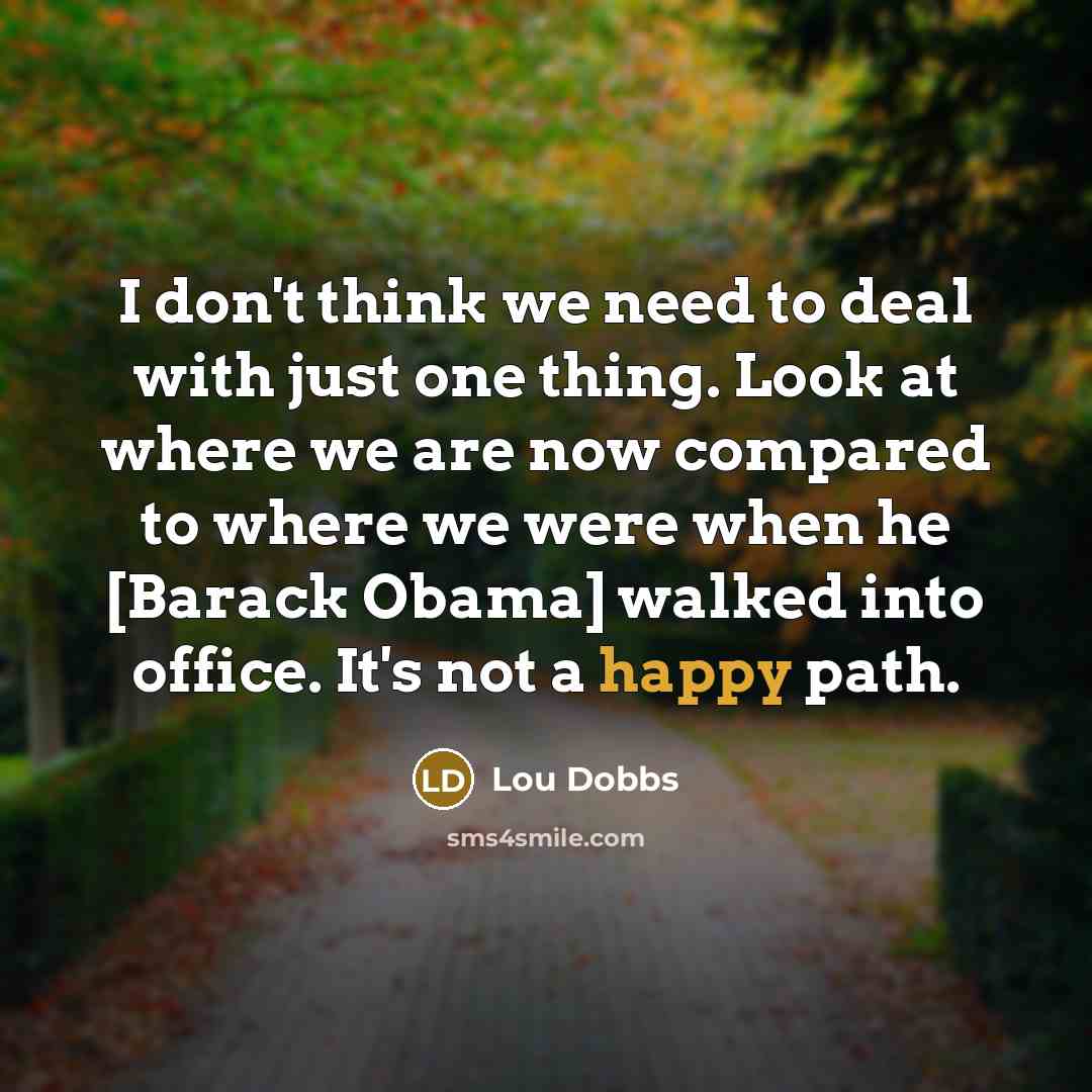 “I don't think we need to deal with just one…” quote by Lou Dobbs