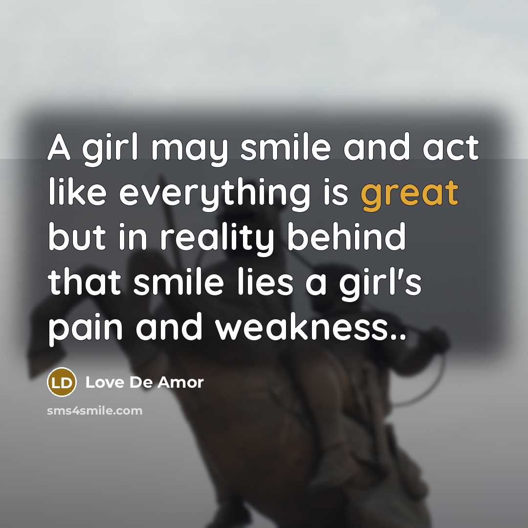 “A girl may smile and act like everything is great…” quote by Love De Amor