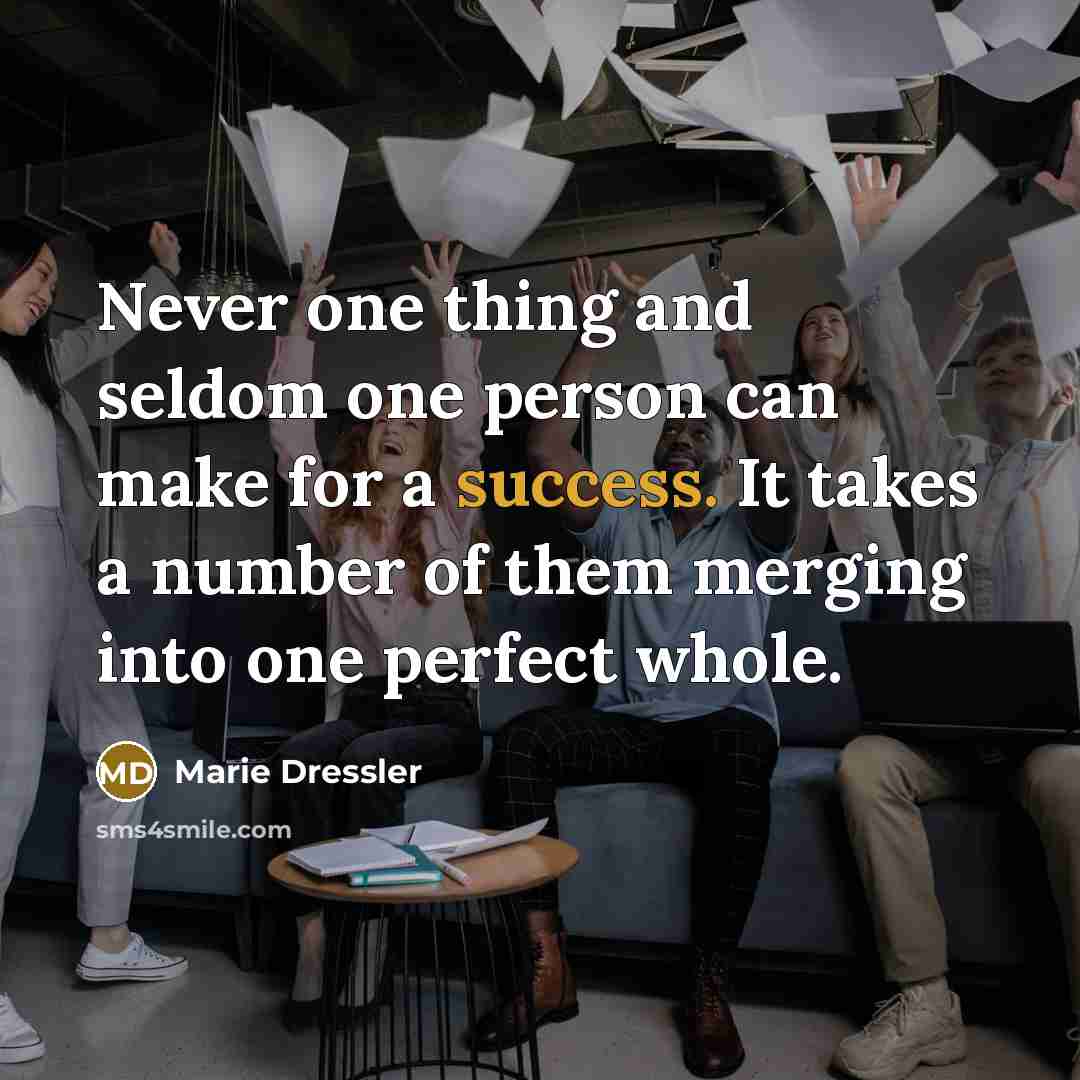 “Never one thing and seldom one person can make for…” quote by Marie Dressler