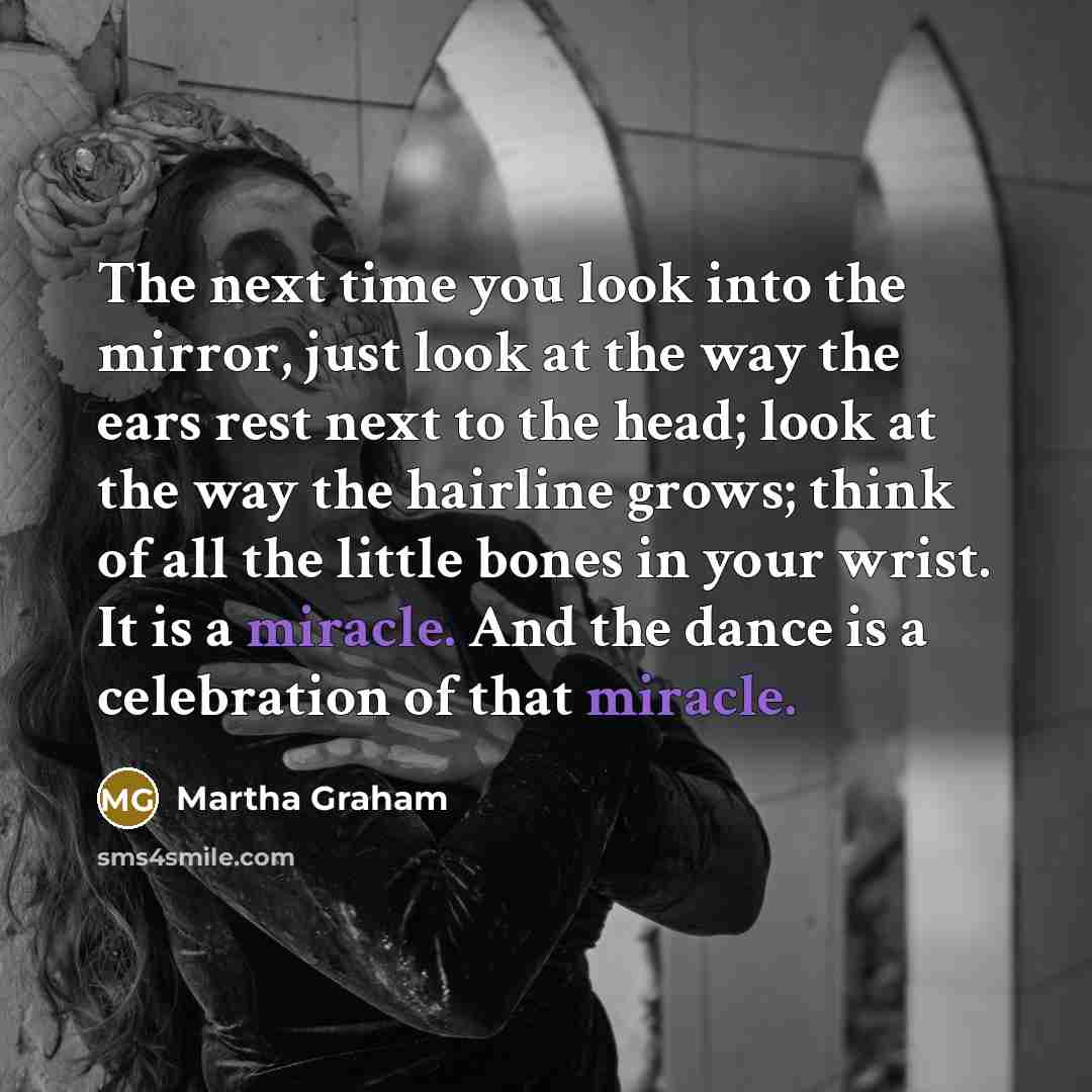 “The next time you look into the mirror, just look…” quote by Martha Graham