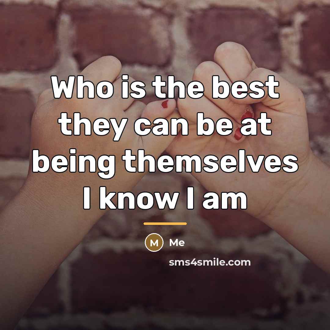 “Who is the best they can be at being themselves…” quote by Me