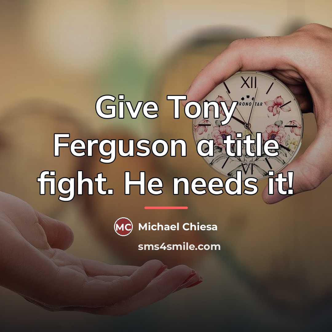 “Give Tony Ferguson a title fight. He needs it!…” quote by Michael Chiesa
