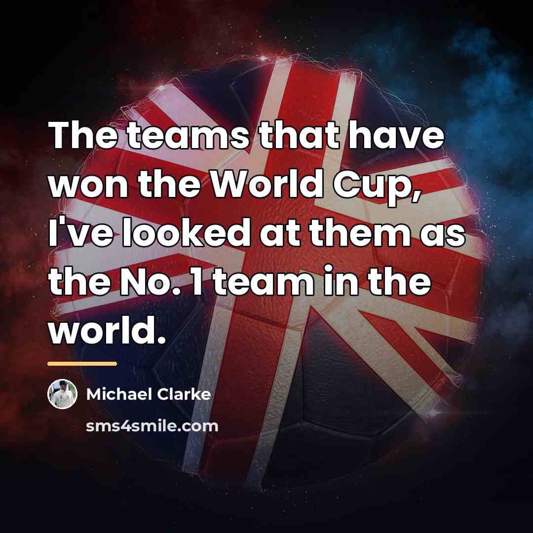 “The teams that have won the World Cup, I've looked…” quote by Michael Clarke