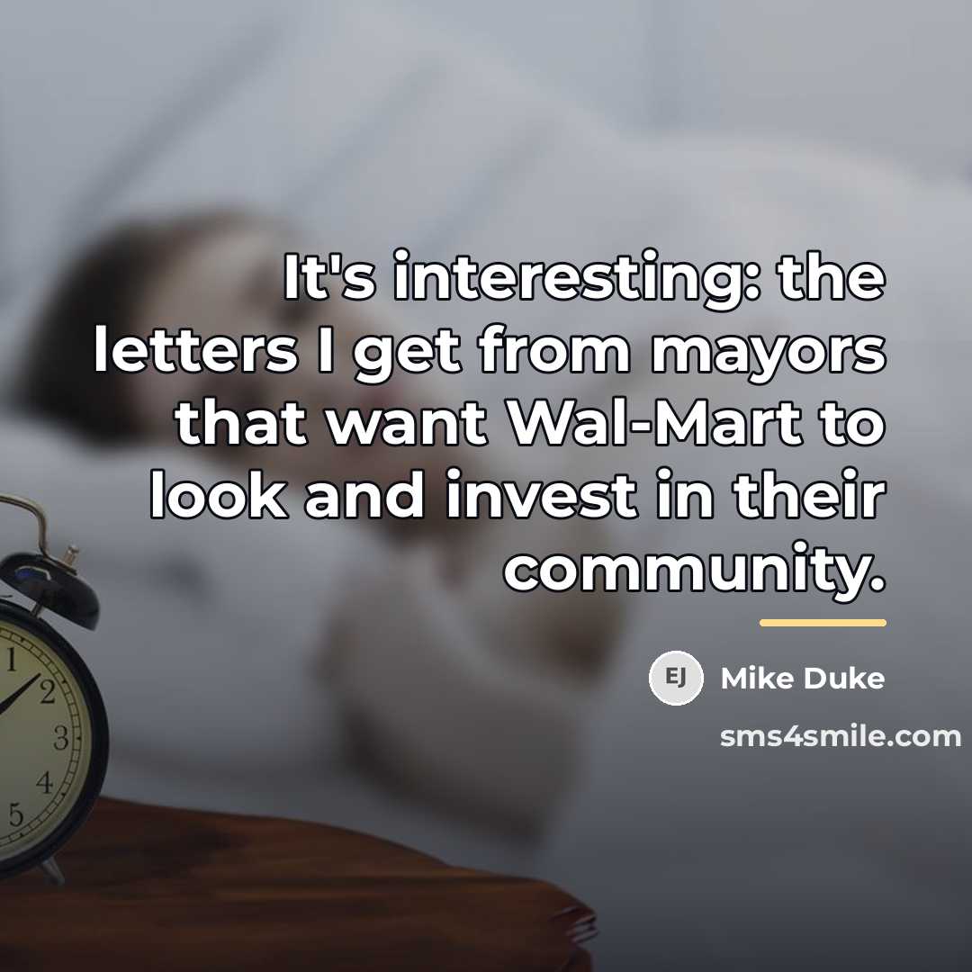 “It's interesting: the letters I get from mayors that want…” quote by Mike Duke