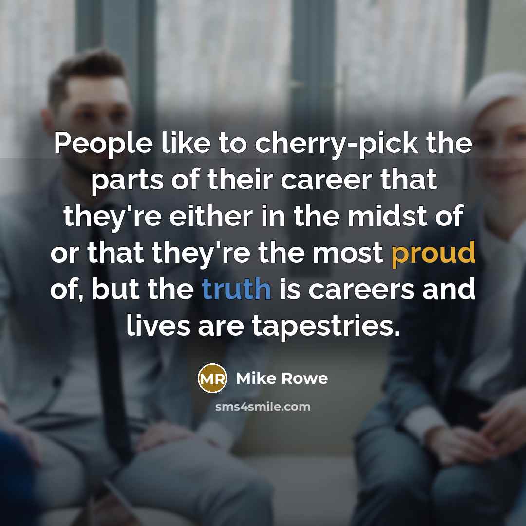 “People like to cherry-pick the parts of their career that…” quote by Mike Rowe