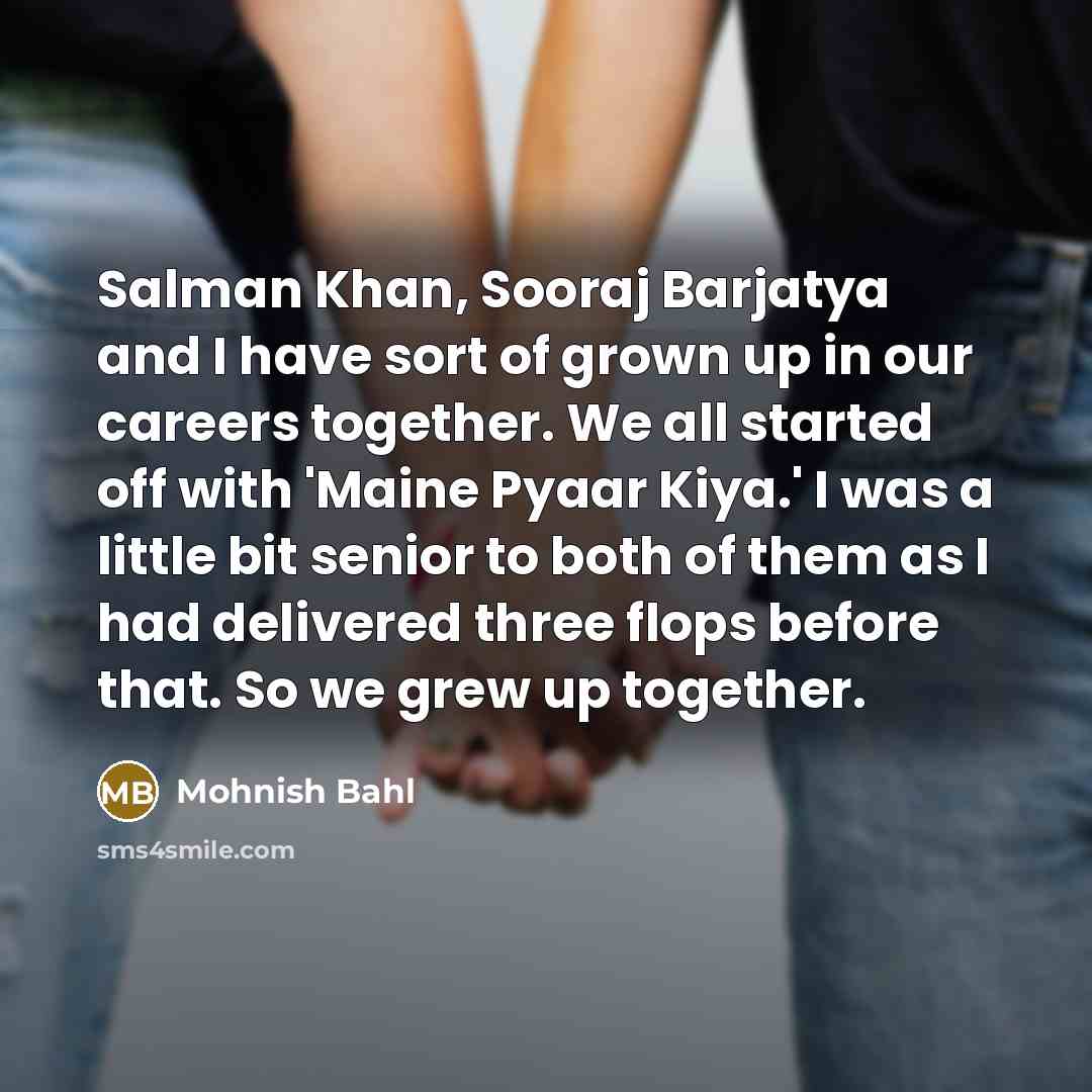 “Salman Khan, Sooraj Barjatya and I have sort of grown…” quote by Mohnish Bahl