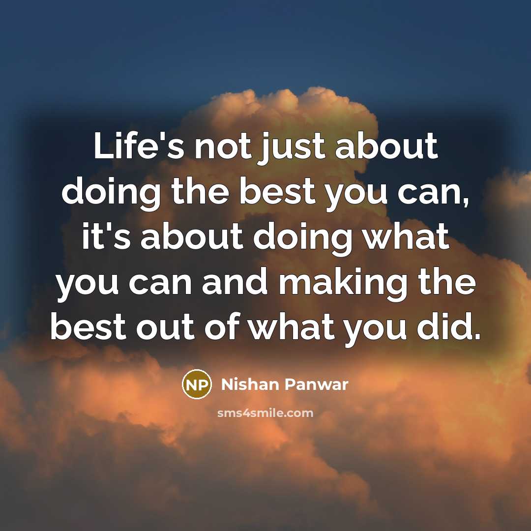 “Life's not just about doing the best you can, it's…” quote by Nishan Panwar