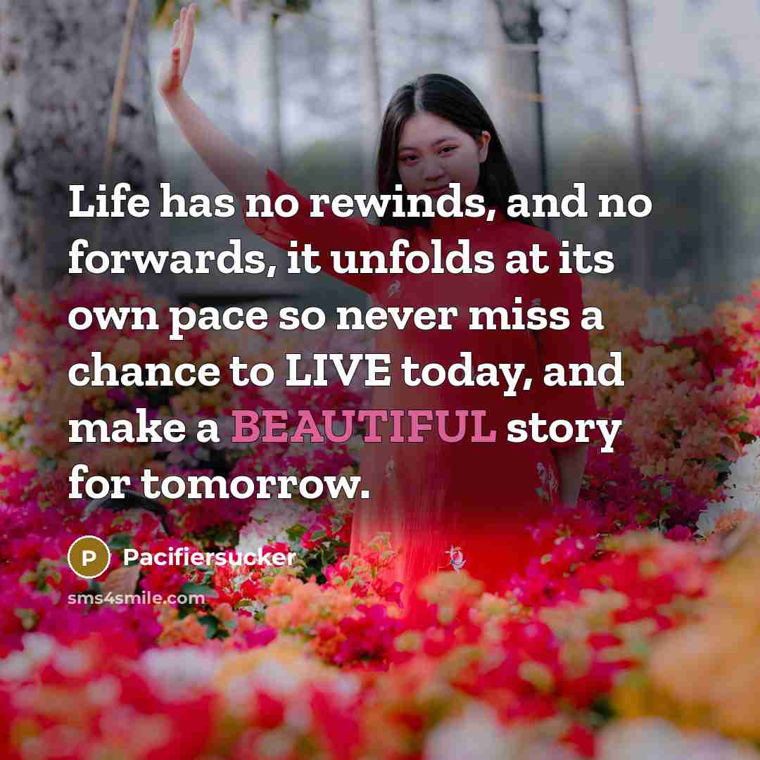 “Life has no rewinds, and no forwards, it unfolds at…” quote by Pacifiersucker
