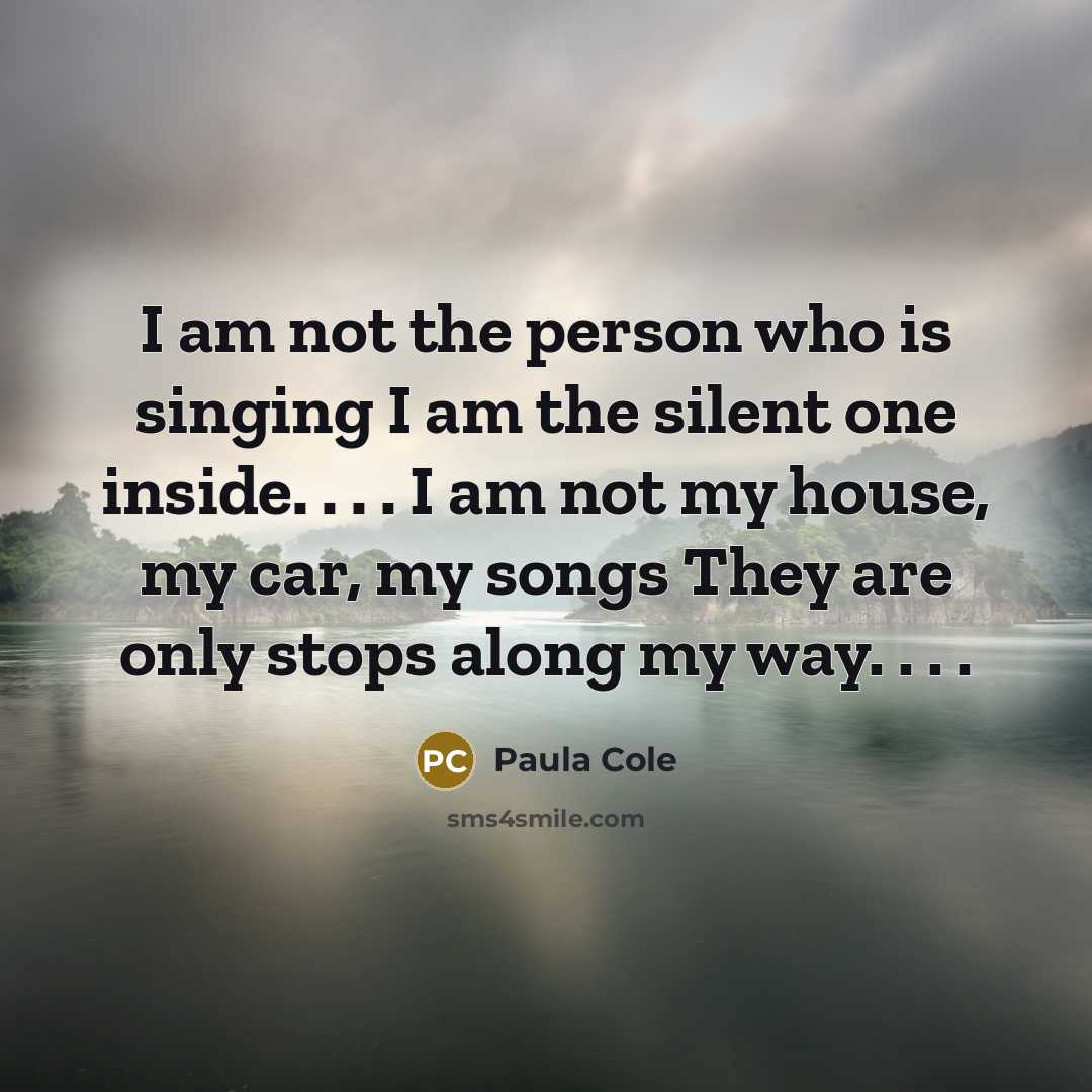 “I am not the person who is singing I am…” quote by Paula Cole