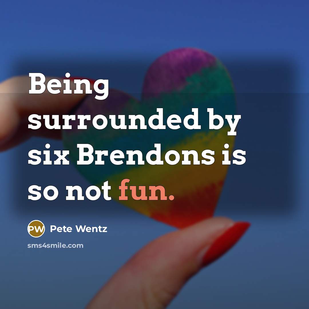 “Being surrounded by six Brendons is so not fun.…” quote by Pete Wentz