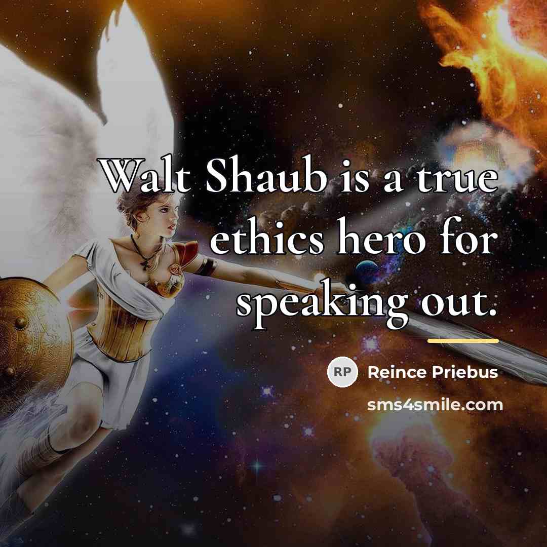 “Walt Shaub is a true ethics hero for speaking out.…” quote by Reince Priebus