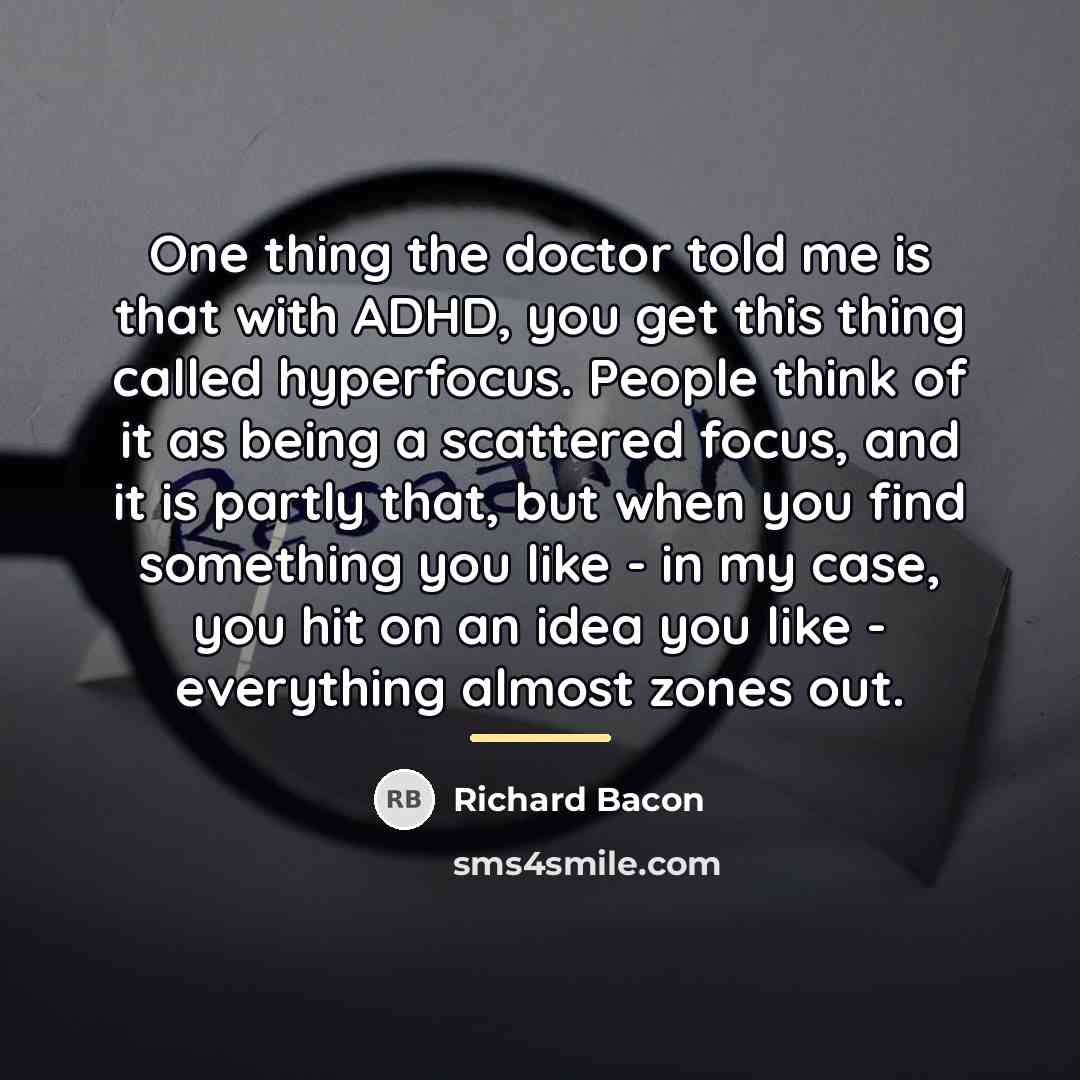 “One thing the doctor told me is that with ADHD,…” quote by Richard Bacon