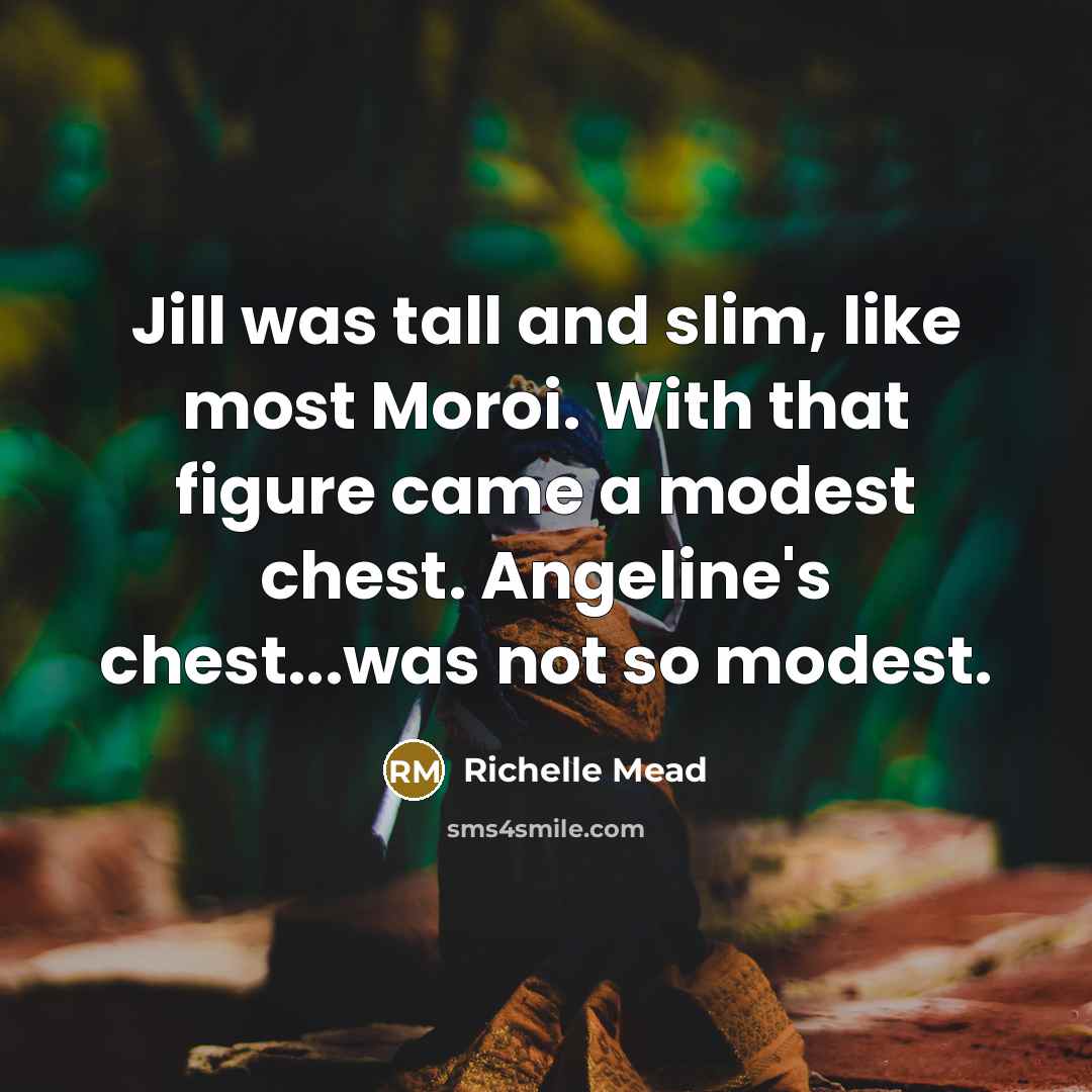 “Jill was tall and slim, like most Moroi. With that…” quote by Richelle Mead