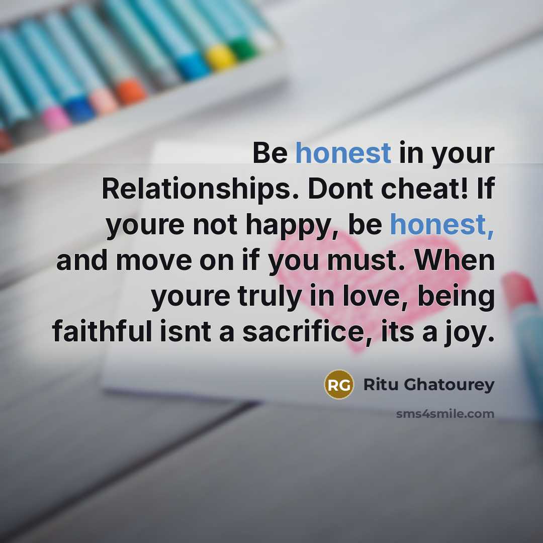 “Be honest in your Relationships. Dont cheat! If youre not…” quote by Ritu Ghatourey