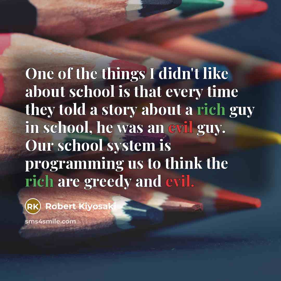 “One of the things I didn't like about school is…” quote by Robert Kiyosaki
