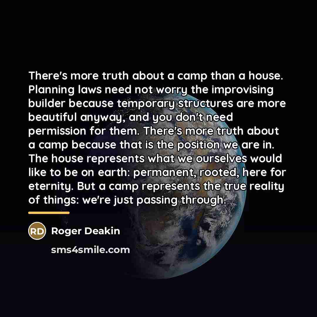 “There's more truth about a camp than a house. Planning…” quote by Roger Deakin