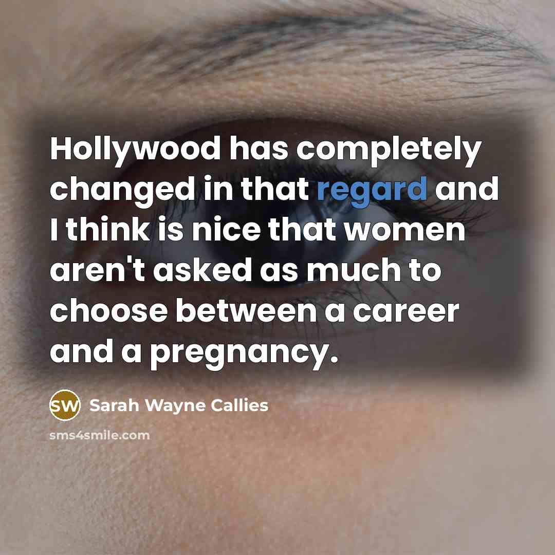 “Hollywood has completely changed in that regard and I think…” quote by Sarah Wayne Callies