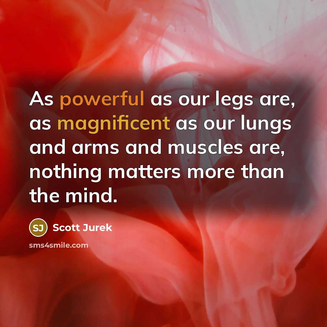 “As powerful as our legs are, as magnificent as our…” quote by Scott Jurek