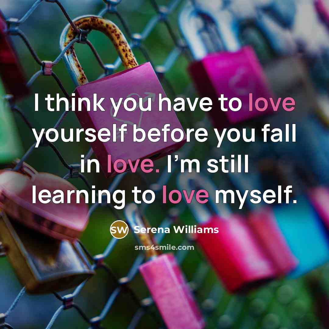 “I think you have to love yourself before you fall…” quote by Serena Williams