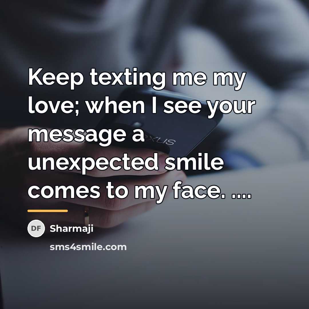 “Keep texting me my love; when I see your message…” quote by Sharmaji