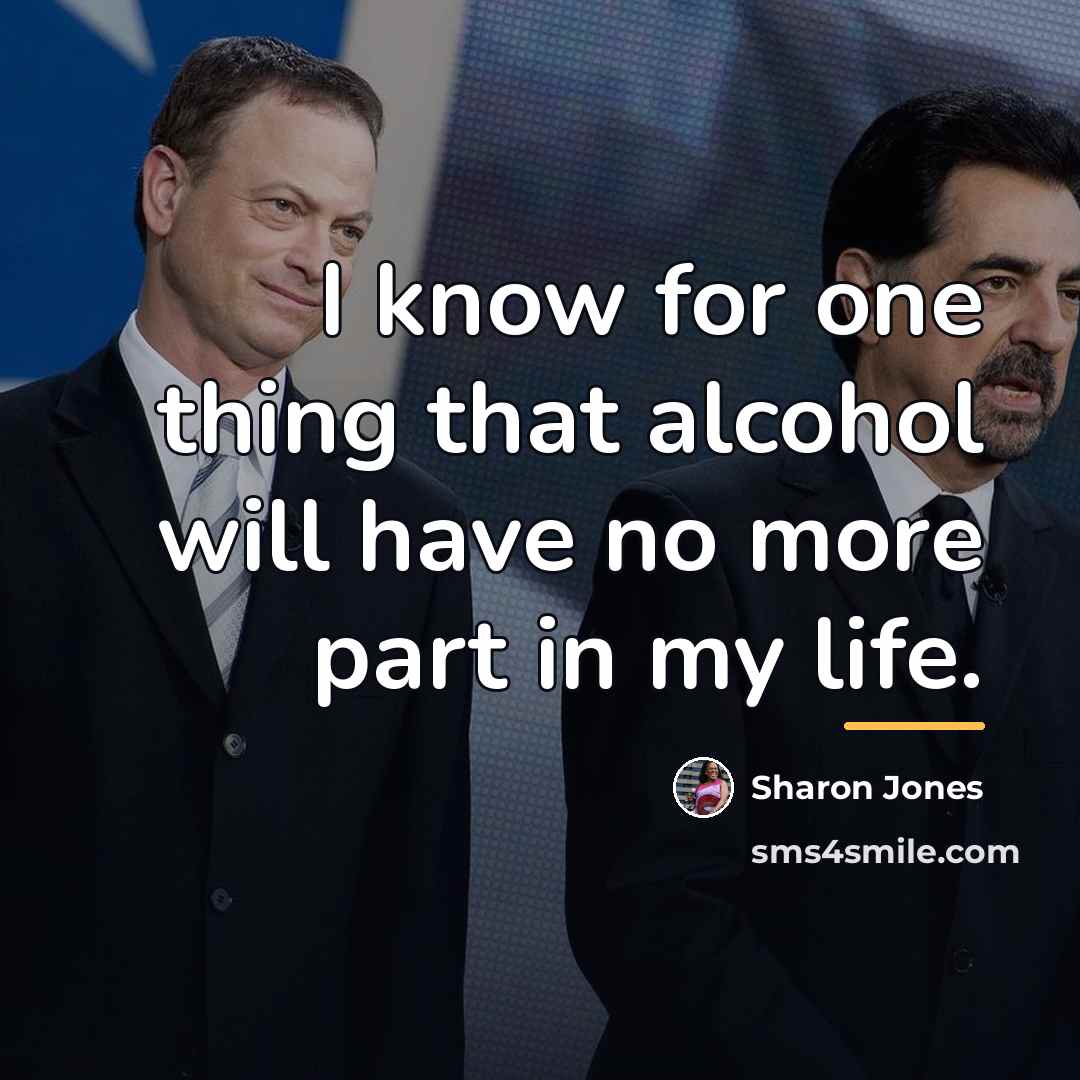 “I know for one thing that alcohol will have no…” quote by Sharon Jones