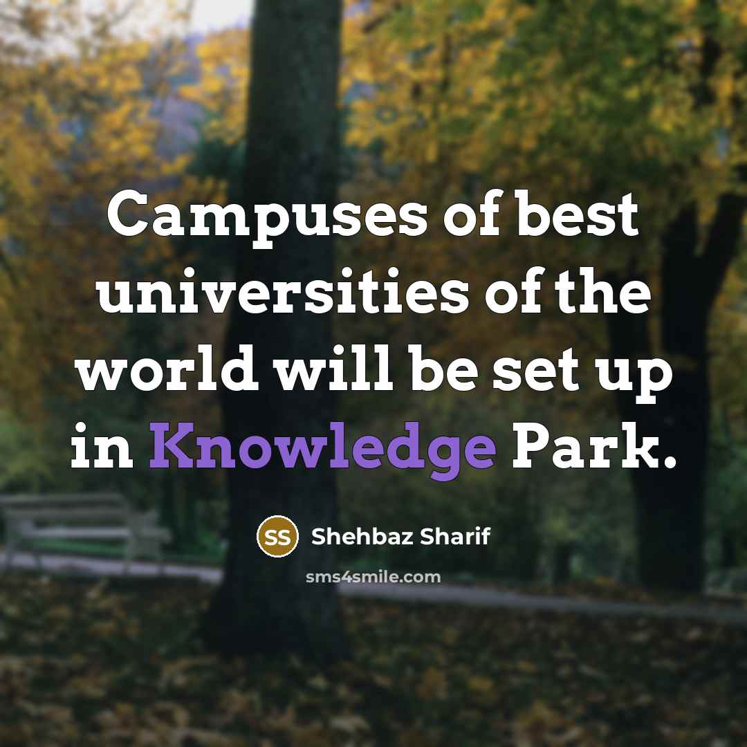 “Campuses of best universities of the world will be set…” quote by Shehbaz Sharif