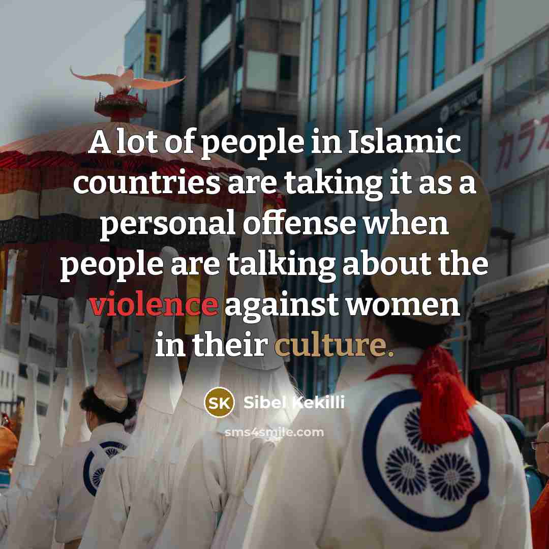 “A lot of people in Islamic countries are taking it…” quote by Sibel Kekilli