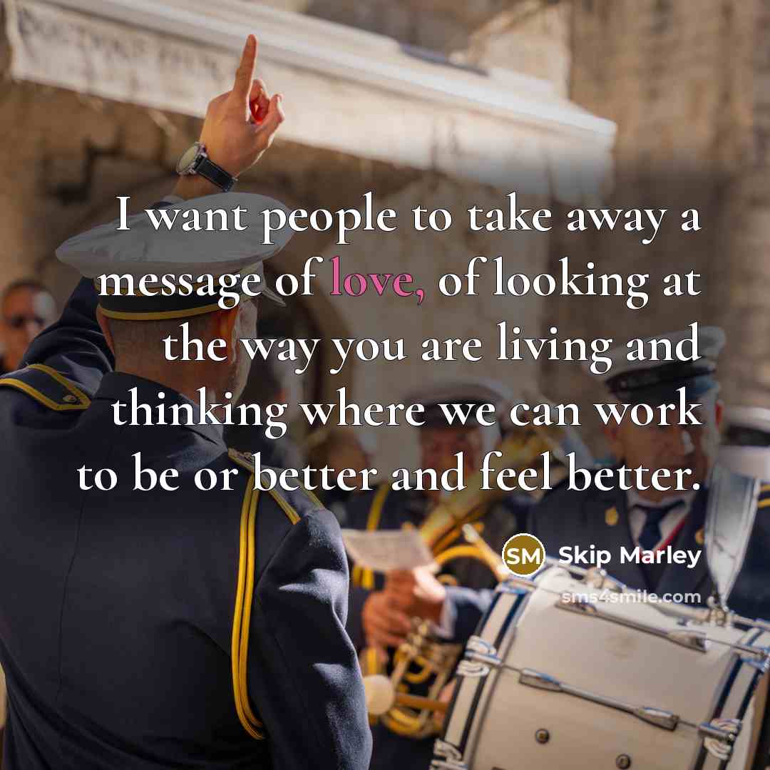 “I want people to take away a message of love,…” quote by Skip Marley