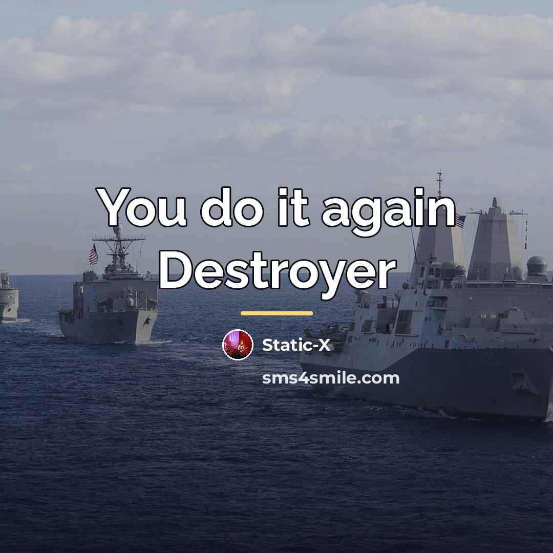 “You do it again Destroyer…” quote by Static-X