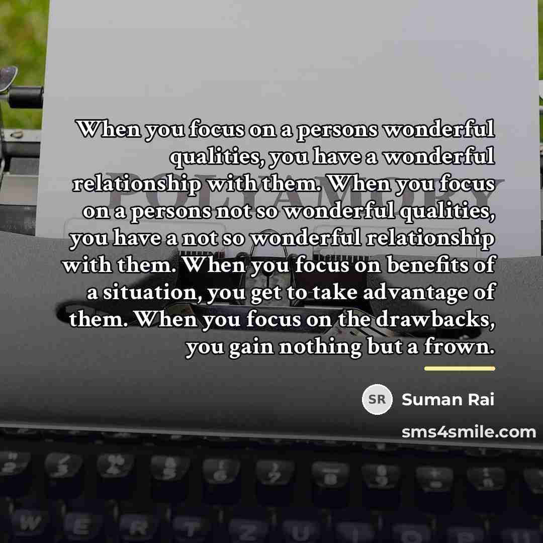 “When you focus on a persons wonderful qualities, you have…” quote by Suman Rai