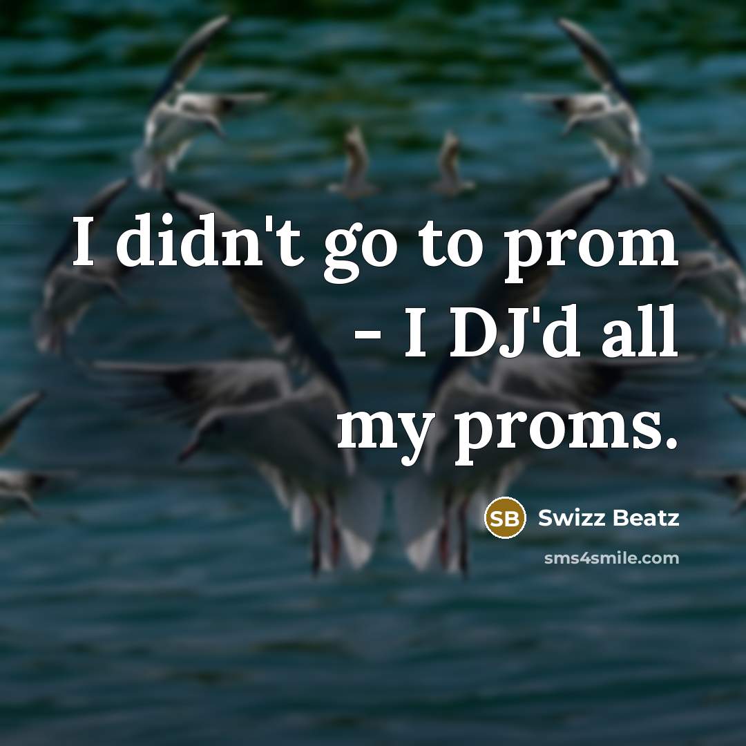 “I didn't go to prom - I DJ'd all my…” quote by Swizz Beatz