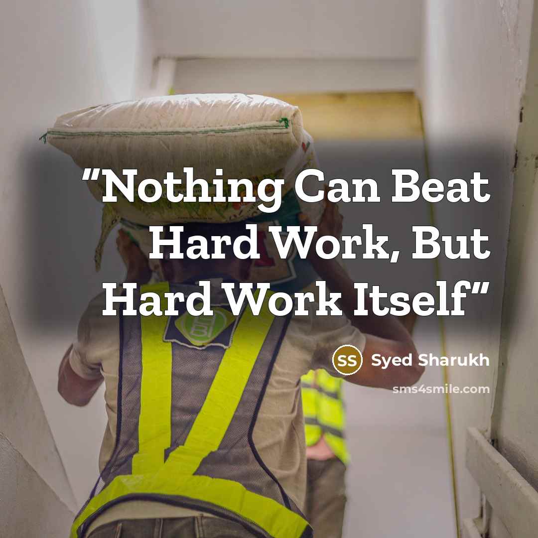 “Nothing Can Beat Hard Work, But Hard Work Itself” quote by Syed Sharukh