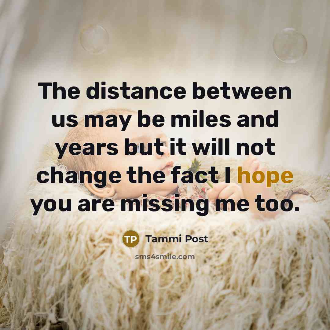 “The distance between us may be miles and years but…” quote by Tammi Post
