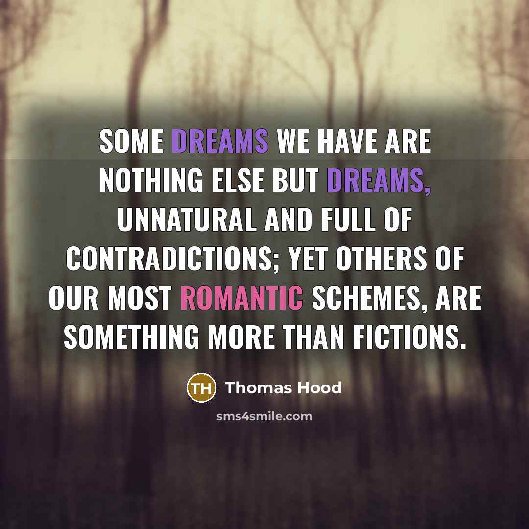 “Some dreams we have are nothing else but dreams, Unnatural…” quote by Thomas Hood