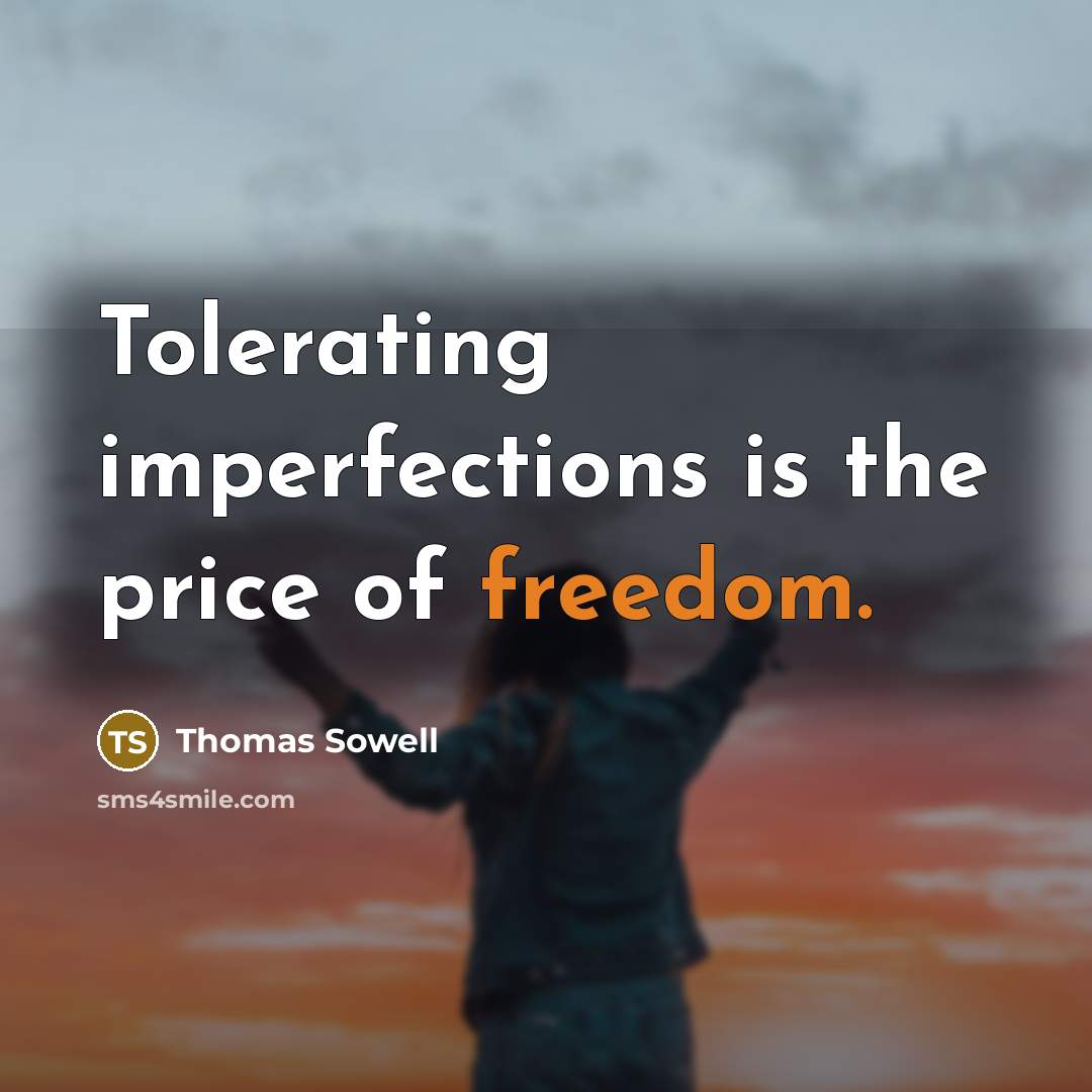 “Tolerating imperfections is the price of freedom.…” quote by Thomas Sowell