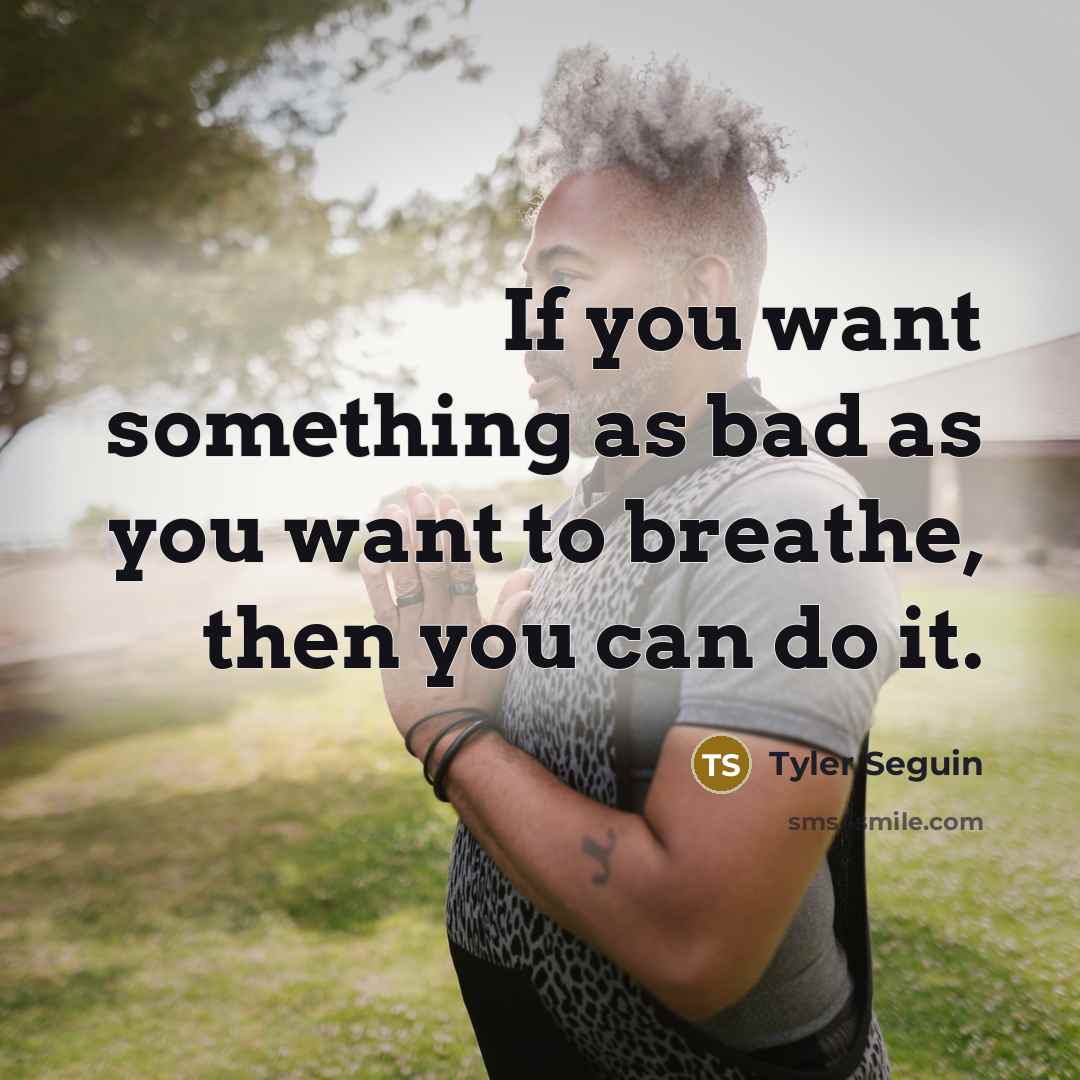 “If you want something as bad as you want to…” quote by Tyler Seguin
