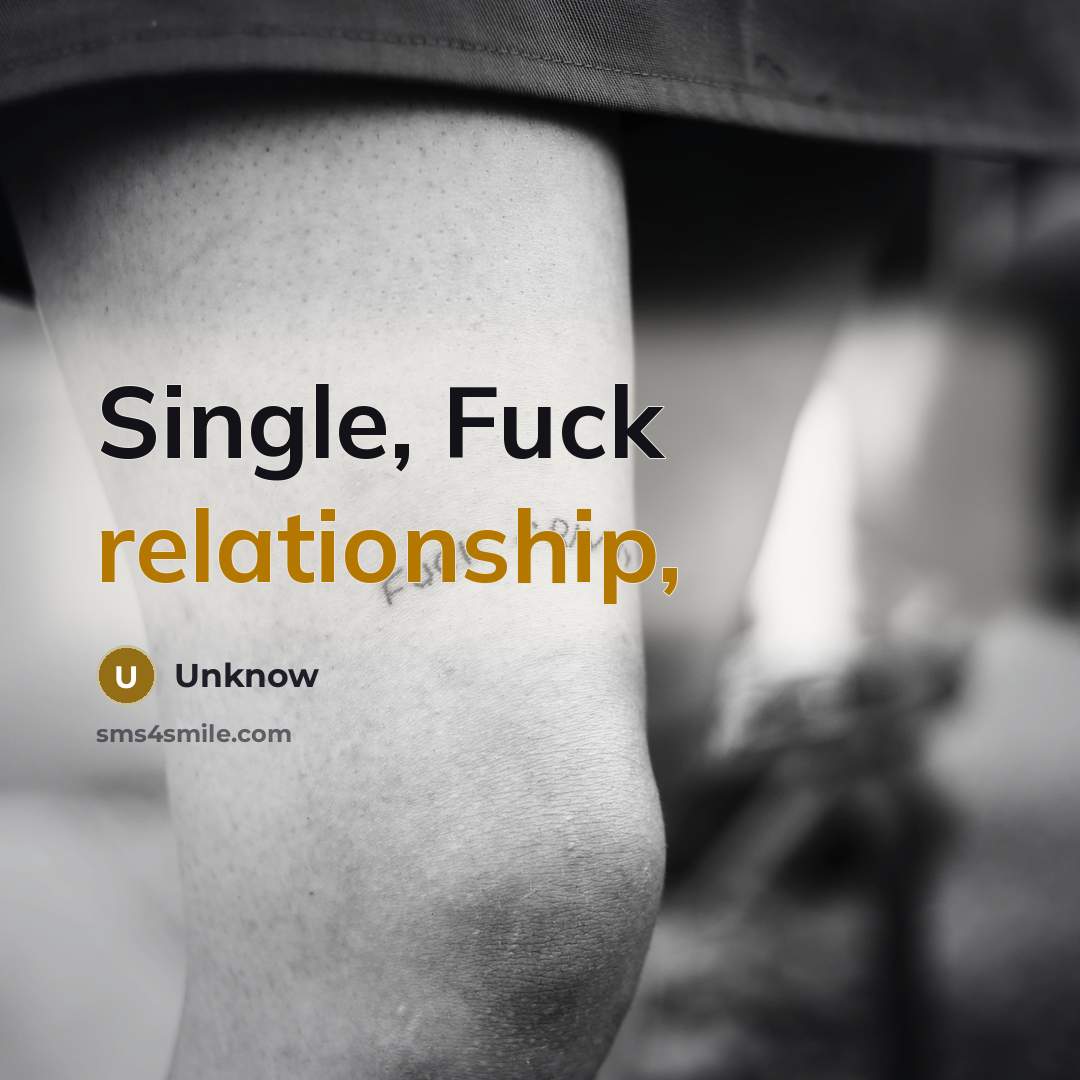 “Single, Fuck relationship,” quote by Unknow