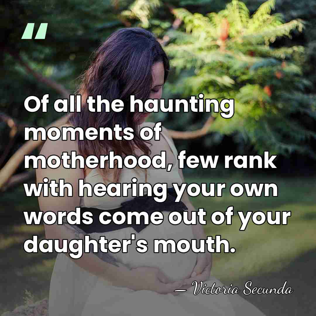 Of all the haunting moments of motherhood, few rank with hearing your&hellip; - Victoria Secunda