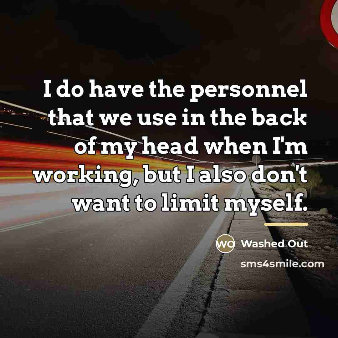 “I do have the personnel that we use in the…” quote by Washed Out