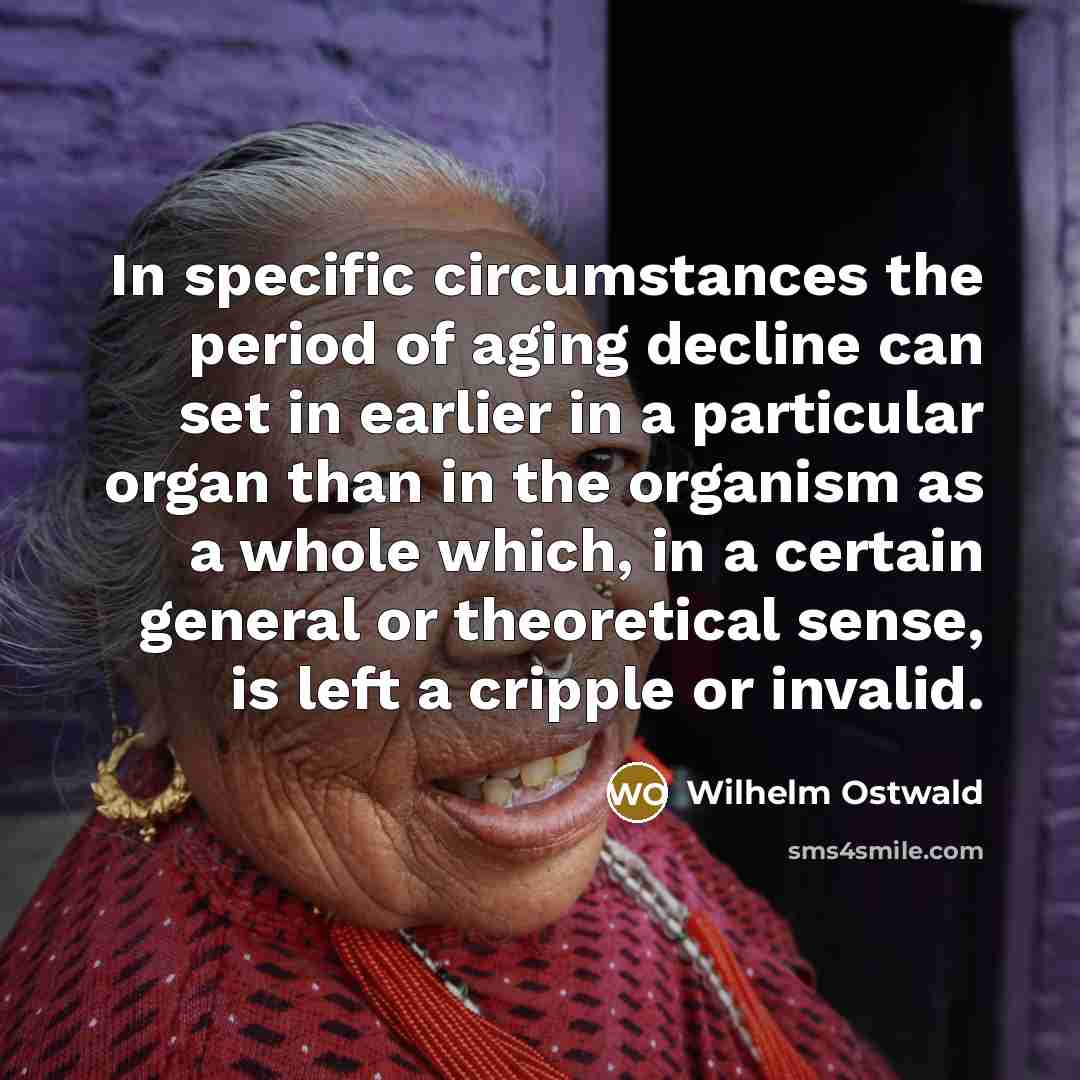 “In specific circumstances the period of aging decline can set…” quote by Wilhelm Ostwald