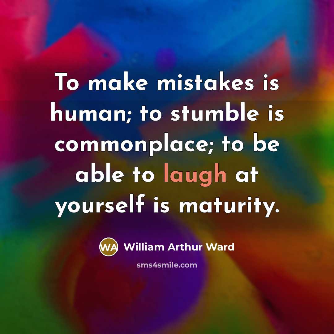 “To make mistakes is human; to stumble is commonplace; to…” quote by William Arthur Ward